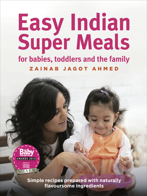 Title details for Easy Indian Super Meals for Babies, Toddlers and the Family by Zainab Jagot Ahmed - Wait list